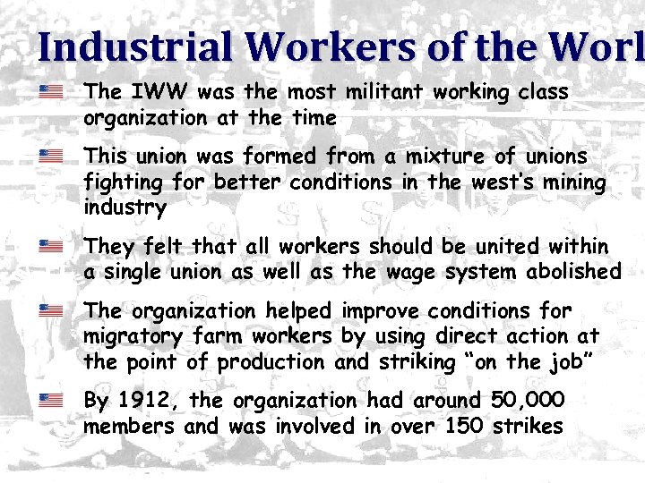 Industrial Workers of the Worl The IWW was the most militant working class organization