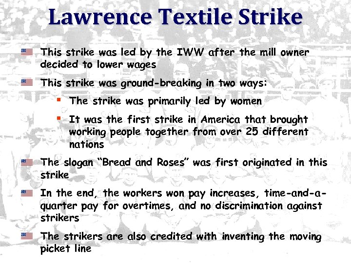 Lawrence Textile Strike This strike was led by the IWW after the mill owner