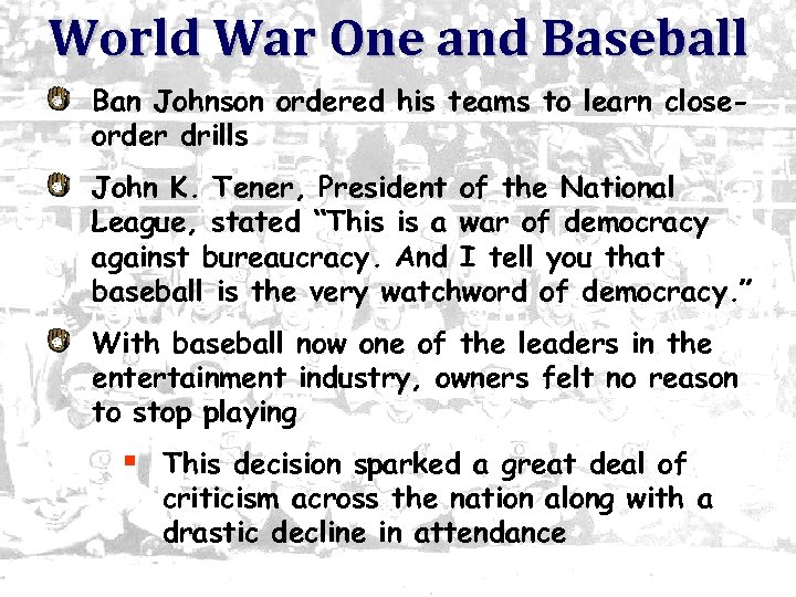 World War One and Baseball Ban Johnson ordered his teams to learn closeorder drills