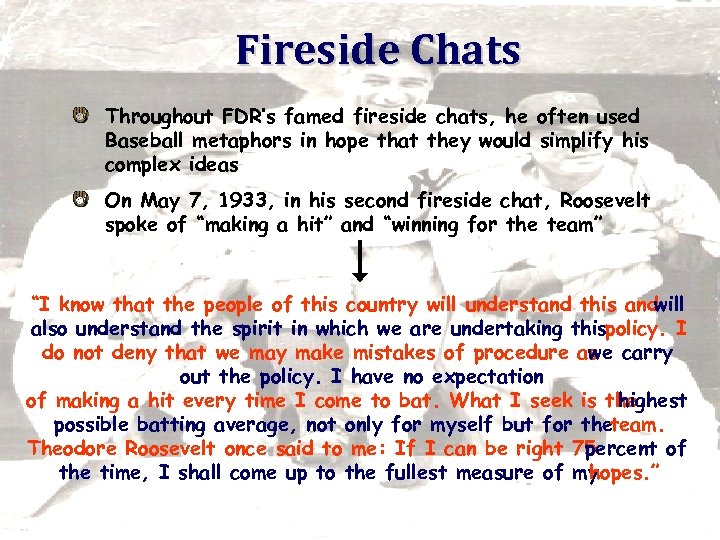 Fireside Chats Throughout FDR’s famed fireside chats, he often used Baseball metaphors in hope