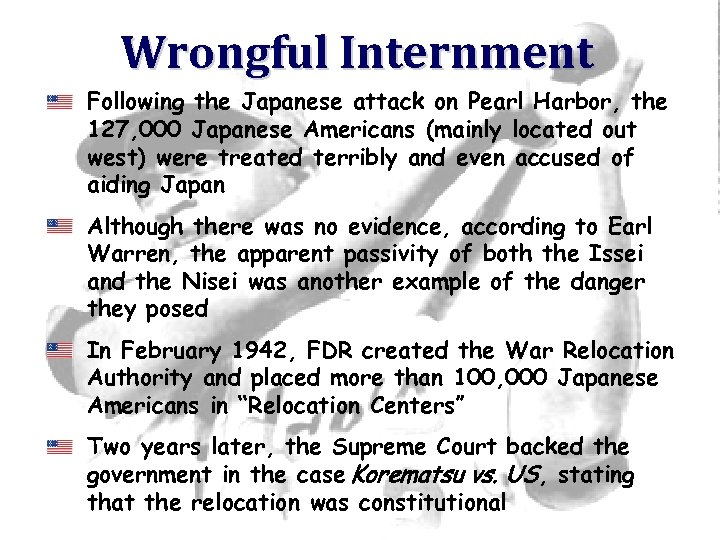 Wrongful Internment Following the Japanese attack on Pearl Harbor, the 127, 000 Japanese Americans