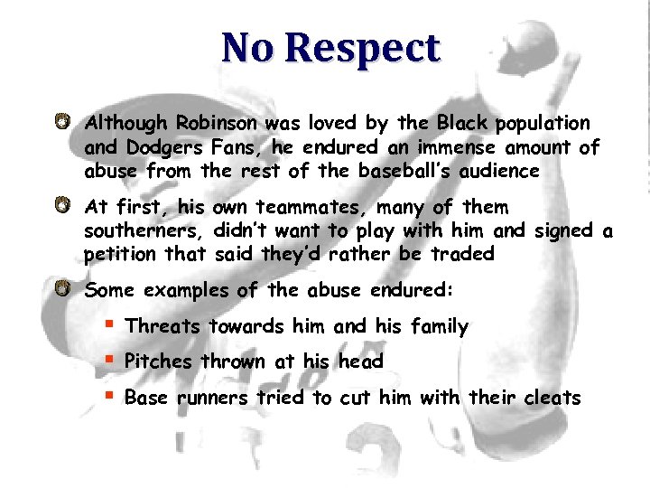 No Respect Although Robinson was loved by the Black population and Dodgers Fans, he