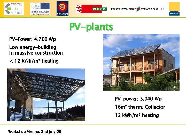 PV-plants PV-Power: 4. 700 Wp Low energy-building in massive construction < 12 k. Wh/m²