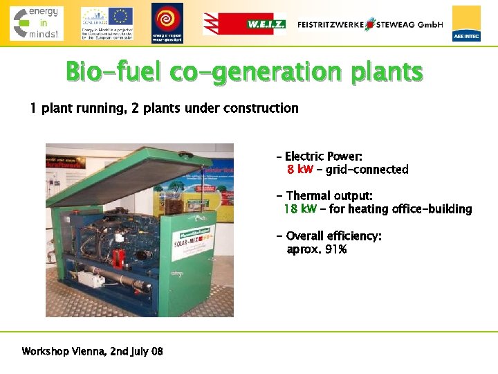 Bio-fuel co-generation plants 1 plant running, 2 plants under construction - Electric Power: 8