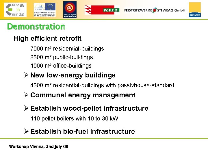 Demonstration High efficient retrofit 7000 m² residential-buildings 2500 m² public-buildings 1000 m² office-buildings Ø