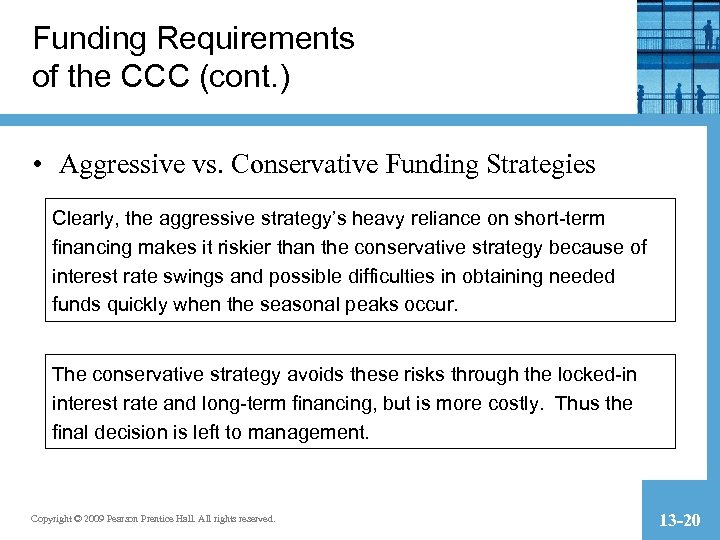 Funding Requirements of the CCC (cont. ) • Aggressive vs. Conservative Funding Strategies Clearly,