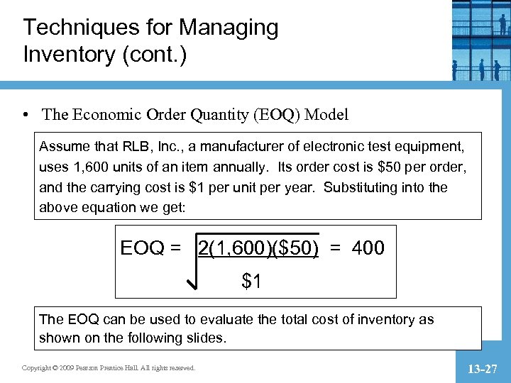 Techniques for Managing Inventory (cont. ) • The Economic Order Quantity (EOQ) Model Assume