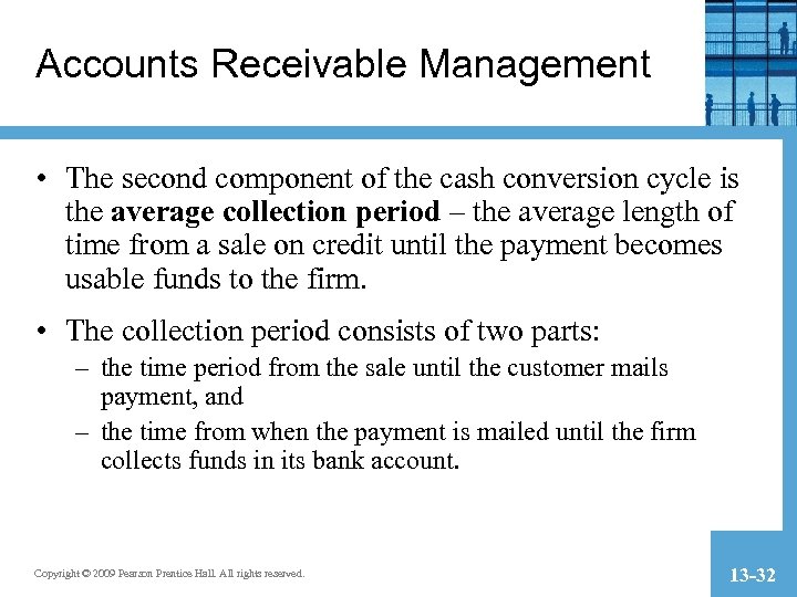 Accounts Receivable Management • The second component of the cash conversion cycle is the