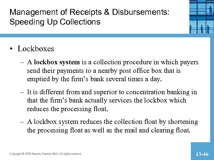 Management of Receipts & Disbursements: Speeding Up Collections • Lockboxes – A lockbox system