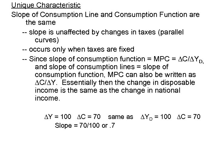 Unique Characteristic Slope of Consumption Line and Consumption Function are the same -- slope