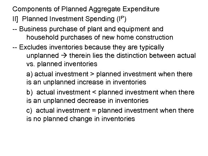 Components of Planned Aggregate Expenditure II] Planned Investment Spending (IP) -- Business purchase of