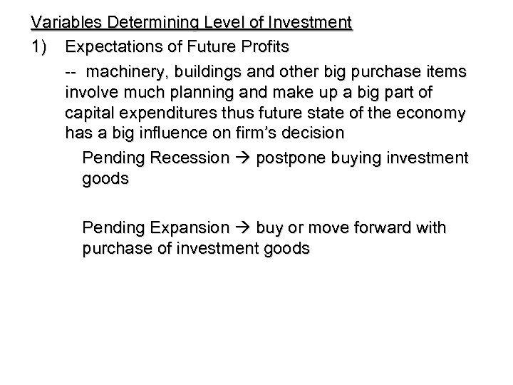 Variables Determining Level of Investment 1) Expectations of Future Profits -- machinery, buildings and