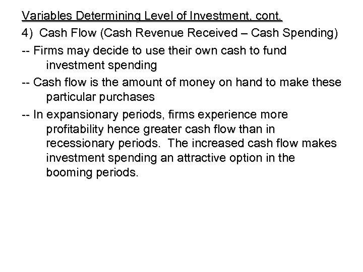 Variables Determining Level of Investment, cont. 4) Cash Flow (Cash Revenue Received – Cash