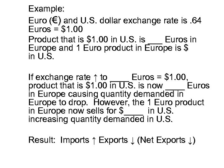 Example: Euro (€) and U. S. dollar exchange rate is. 64 Euros = $1.