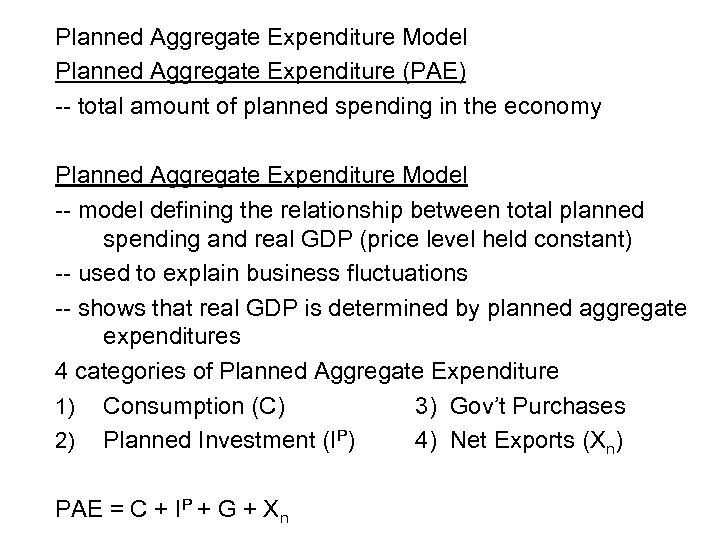 Planned Aggregate Expenditure Model Planned Aggregate Expenditure (PAE) -- total amount of planned spending