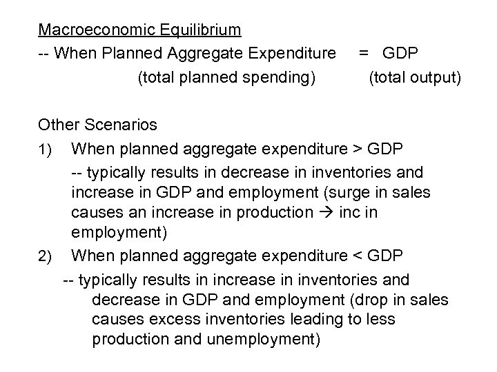 Macroeconomic Equilibrium -- When Planned Aggregate Expenditure (total planned spending) = GDP (total output)