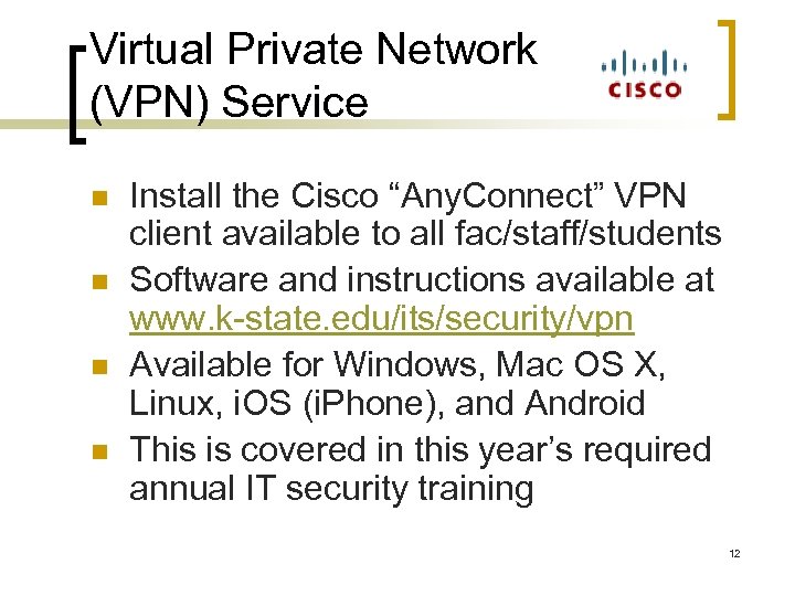 Virtual Private Network (VPN) Service n n Install the Cisco “Any. Connect” VPN client