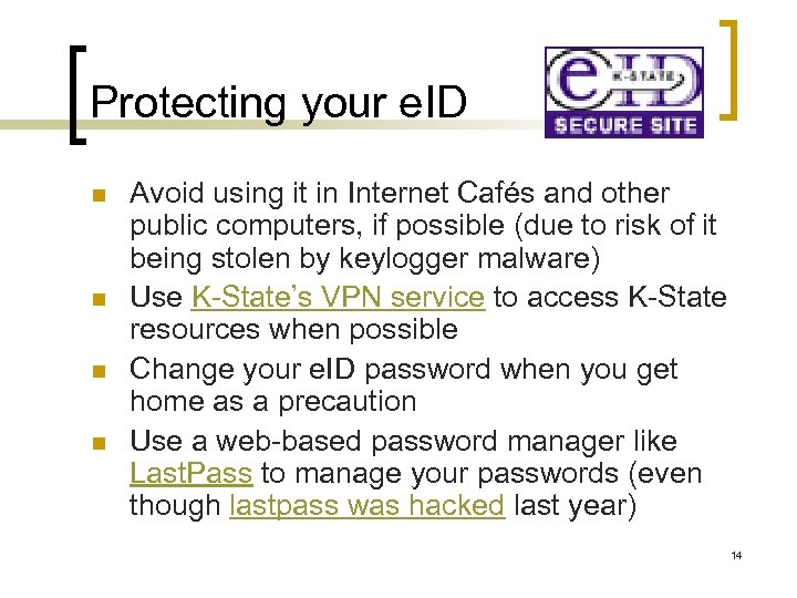 Protecting your e. ID n n Avoid using it in Internet Cafés and other