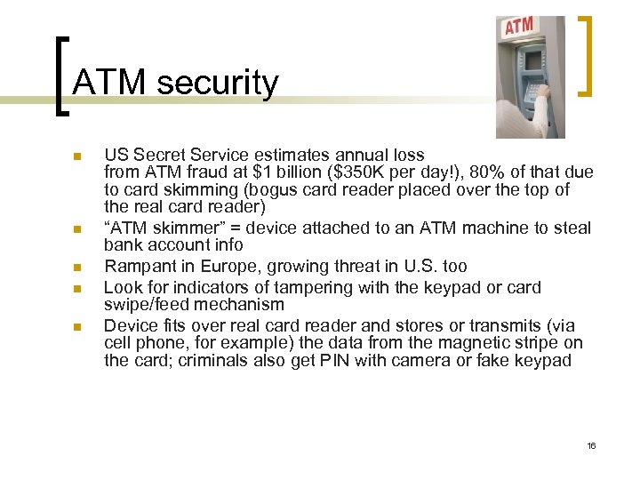 ATM security n n n US Secret Service estimates annual loss from ATM fraud