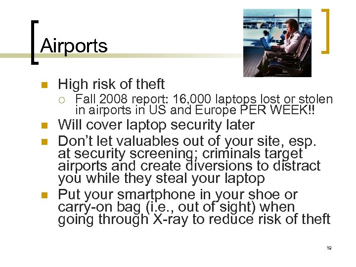 Airports n High risk of theft ¡ n n n Fall 2008 report: 16,