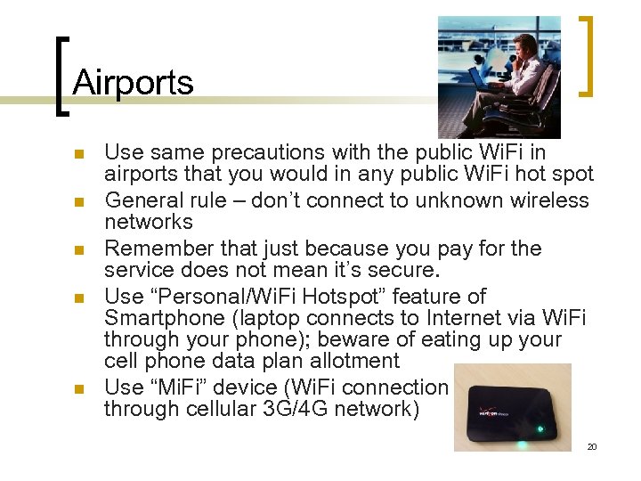 Airports n n n Use same precautions with the public Wi. Fi in airports