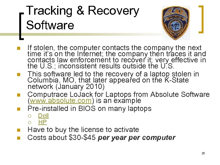 Tracking & Recovery Software n n If stolen, the computer contacts the company the