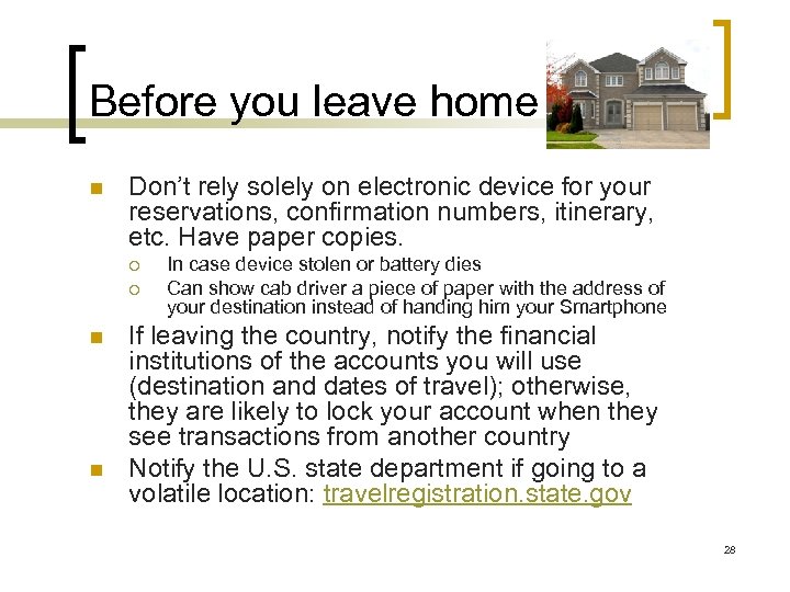 Before you leave home n Don’t rely solely on electronic device for your reservations,