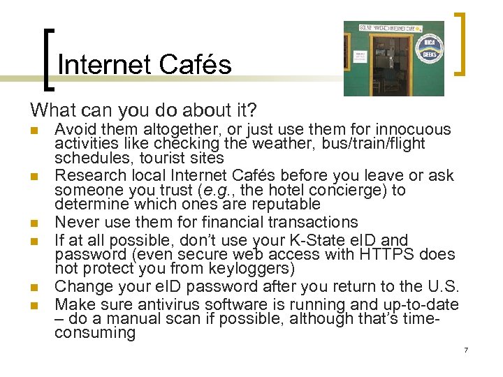 Internet Cafés What can you do about it? n n n Avoid them altogether,