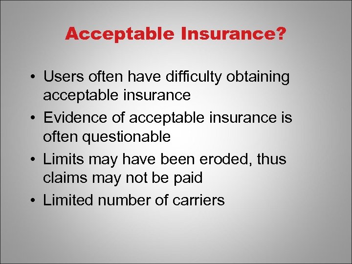 Acceptable Insurance? • Users often have difficulty obtaining acceptable insurance • Evidence of acceptable