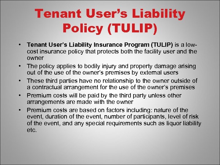 Tenant User’s Liability Policy (TULIP) • Tenant User’s Liability Insurance Program (TULIP) is a