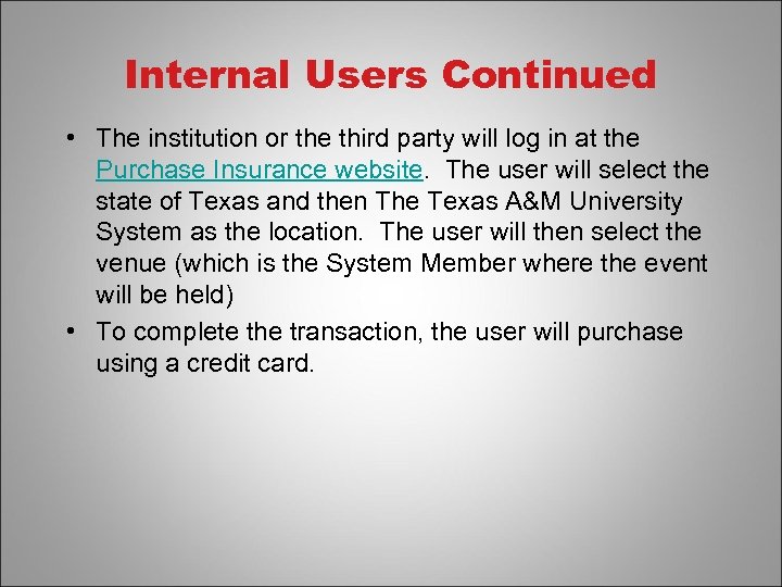 Internal Users Continued • The institution or the third party will log in at