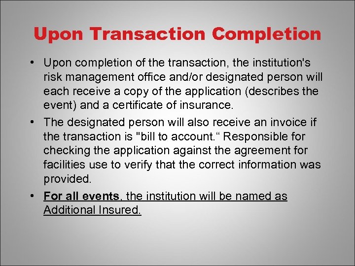 Upon Transaction Completion • Upon completion of the transaction, the institution's risk management office