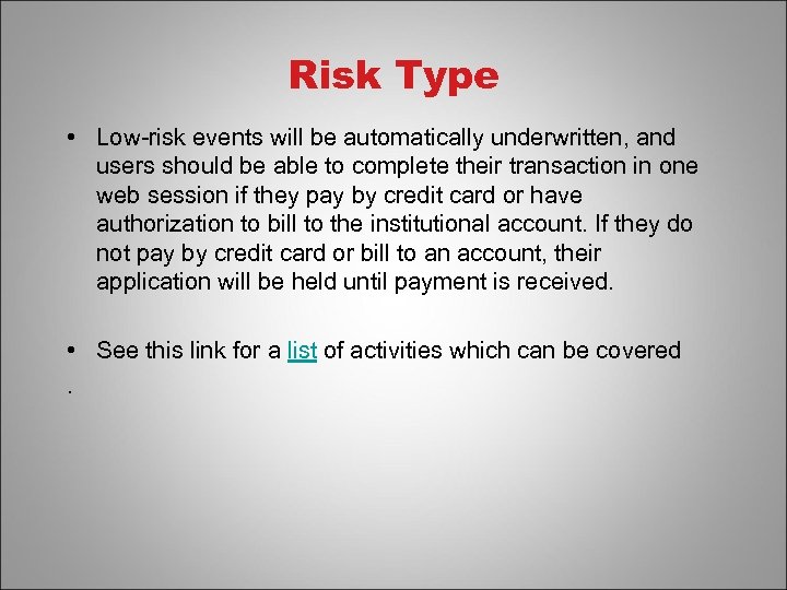 Risk Type • Low-risk events will be automatically underwritten, and users should be able