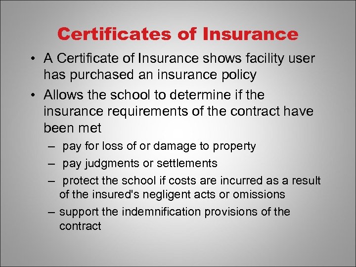 Certificates of Insurance • A Certificate of Insurance shows facility user has purchased an