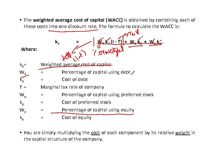  • The weighted average cost of capital (WACC) is obtained by combining each