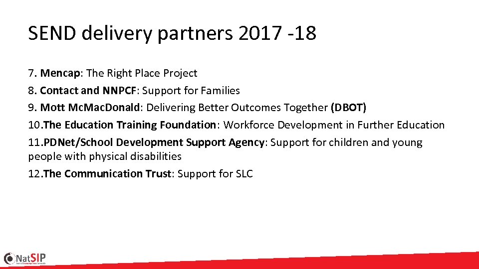 SEND delivery partners 2017 -18 7. Mencap: The Right Place Project 8. Contact and