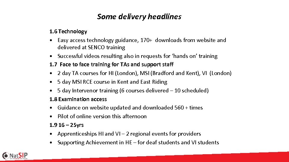 Some delivery headlines 1. 6 Technology • Easy access technology guidance, 170+ downloads from