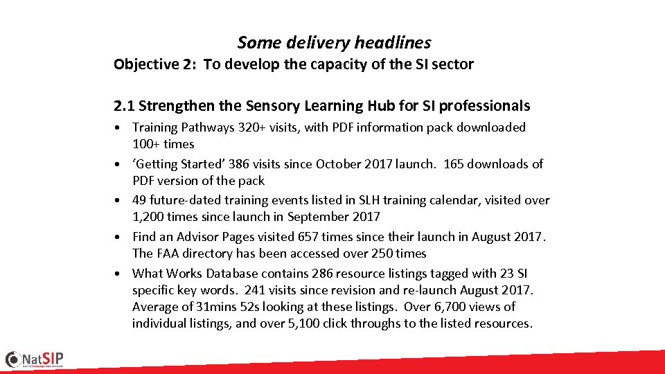 Some delivery headlines Objective 2: To develop the capacity of the SI sector 2.