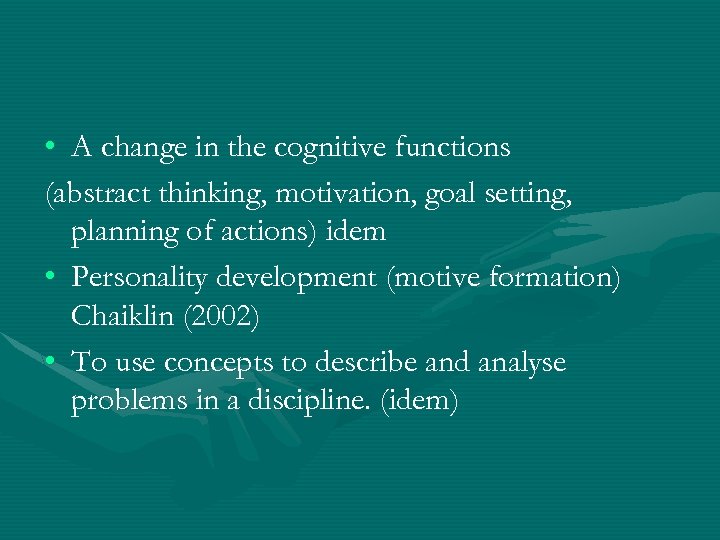  • A change in the cognitive functions (abstract thinking, motivation, goal setting, planning