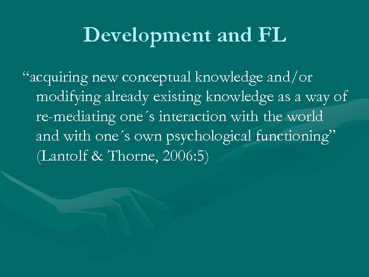 Development and FL “acquiring new conceptual knowledge and/or modifying already existing knowledge as a