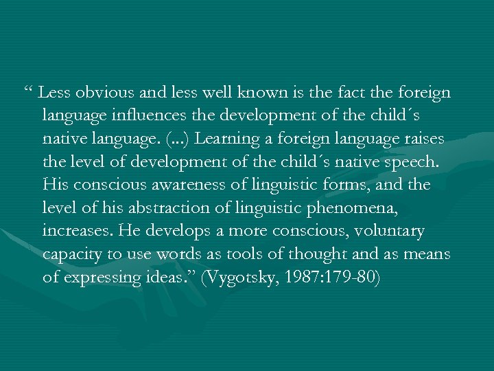 “ Less obvious and less well known is the fact the foreign language influences