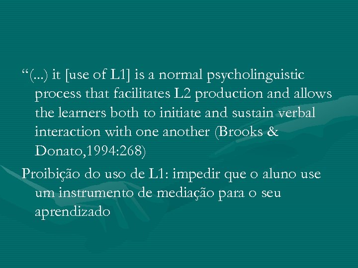 “(. . . ) it [use of L 1] is a normal psycholinguistic process