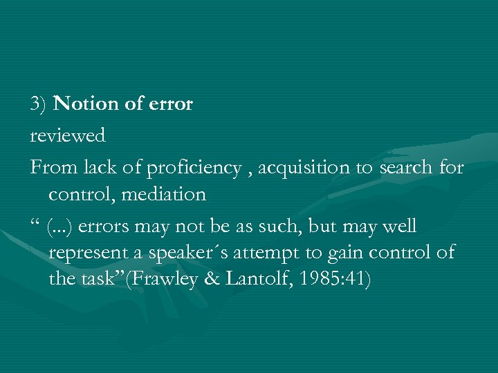 3) Notion of error reviewed From lack of proficiency , acquisition to search for