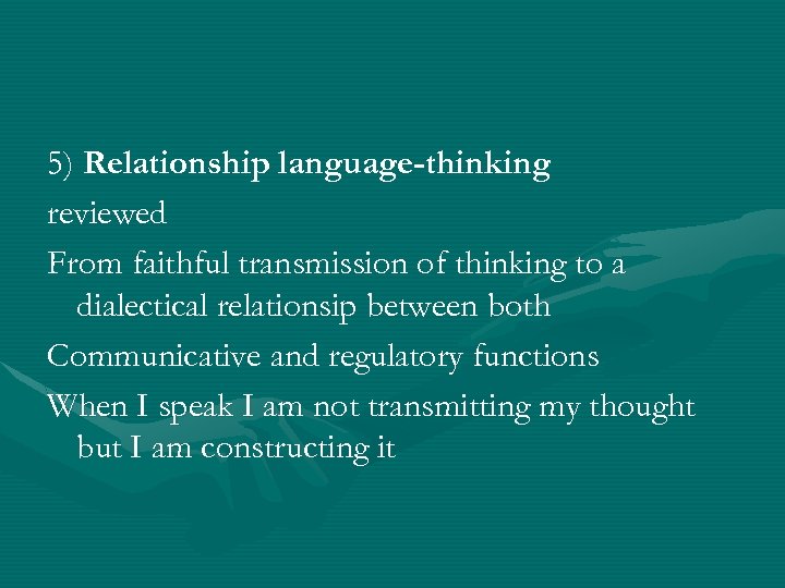 5) Relationship language-thinking reviewed From faithful transmission of thinking to a dialectical relationsip between