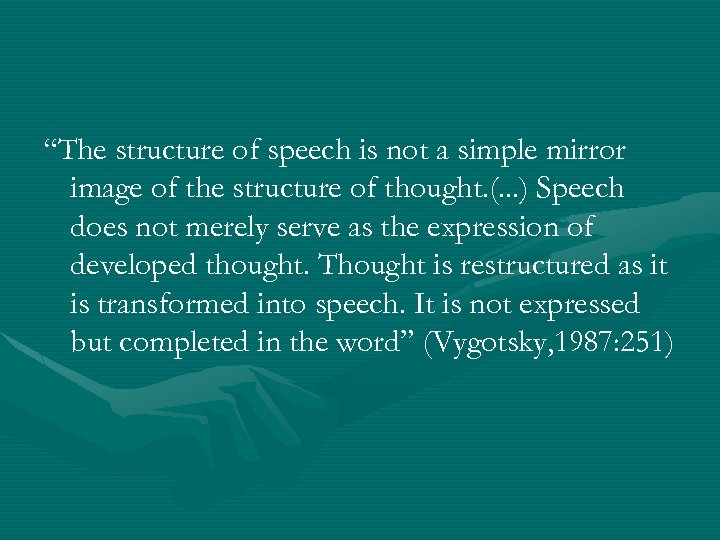 “The structure of speech is not a simple mirror image of the structure of