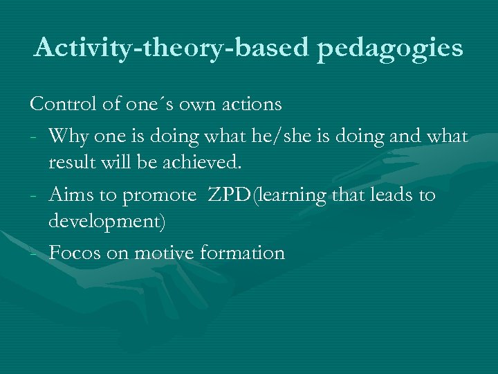 Activity-theory-based pedagogies Control of one´s own actions - Why one is doing what he/she