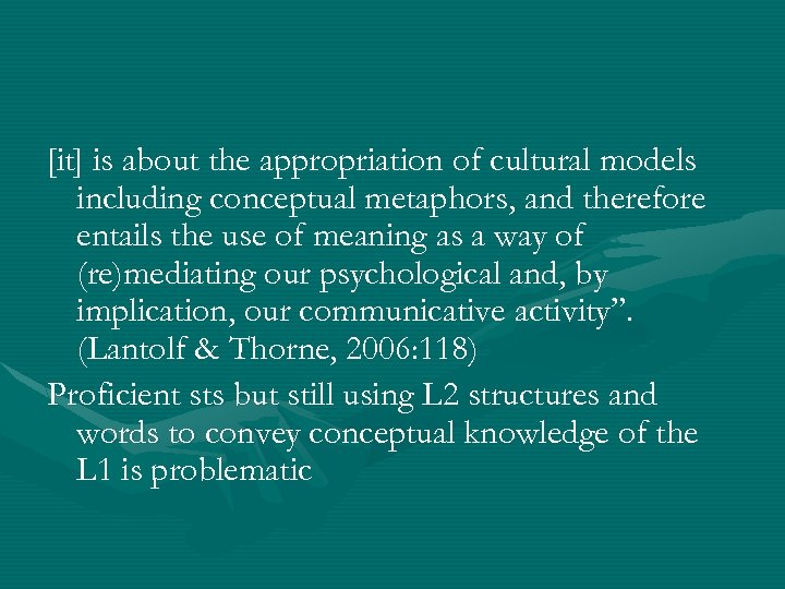 [it] is about the appropriation of cultural models including conceptual metaphors, and therefore entails