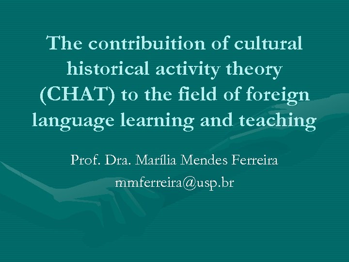 The contribuition of cultural historical activity theory (CHAT) to the field of foreign language