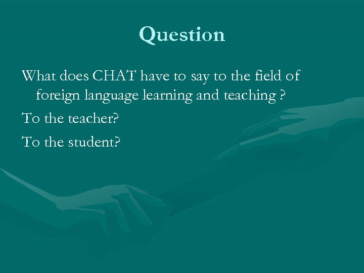 Question What does CHAT have to say to the field of foreign language learning