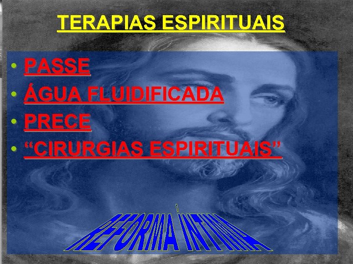TERAPIAS ESPIRITUAIS • PASSE • ÁGUA FLUIDIFICADA • PRECE • “CIRURGIAS ESPIRITUAIS” 